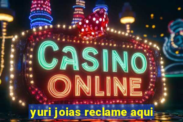 yuri joias reclame aqui